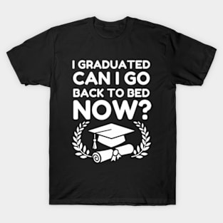 I Graduated Can I Go Back To Bed Now_ Class of 2024 Grad Gift For Her Him Funny T-Shirt